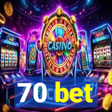 70 bet